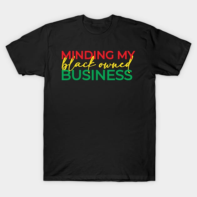 Minding My Black Owned Business - 2 T-Shirt by centeringmychi